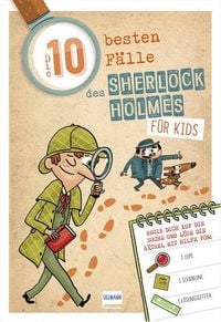 Produktbild: Die 10 besten F&auml;lle des Sherlock Holmes f&uuml;r Kids: Sherlock Holmes zeigt jungen Detektiven, wie man Spuren liest und kombiniert.
