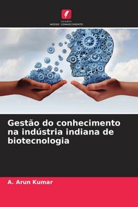 Produktbild: Gest&atilde;o do conhecimento na ind&uacute;stria indiana de biotecnologia