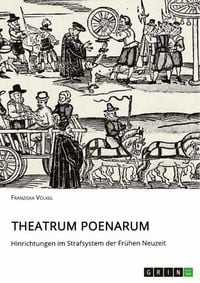 Produktbild: Theatrum Poenarum. Hinrichtungen im Strafsystem der Fr&uuml;hen Neuzeit