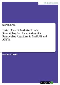 Produktbild: Finite Element Analysis of Bone Remodeling. Implementation of a Remodeling Algorithm in MATLAB and ANSYS