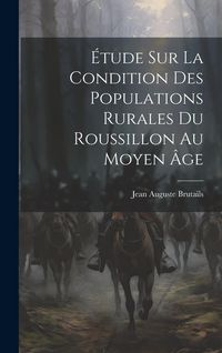 Produktbild: &Eacute;tude Sur La Condition Des Populations Rurales Du Roussillon Au Moyen &Acirc;ge