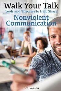 Produktbild: Walk Your Talk; Tools and Theories To Share Nonviolent Communication