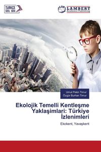 Produktbild: Ekoloji&iquest;k Temelli&iquest; Kentle&iquest;me Yakla&iquest;imlari: T&uuml;rki&iquest;ye I&iquest;zleni&iquest;mleri&iquest;