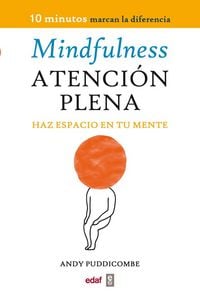 Produktbild: Mindfulness : haz espacio en tu mente = Atenci&oacute;n plena