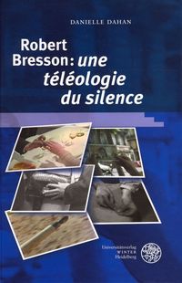 Produktbild: Robert Bresson: 'une t&eacute;l&eacute;ologie du silence'
