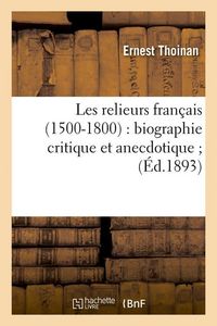 Produktbild: Les Relieurs Fran&ccedil;ais (1500-1800): Biographie Critique Et Anecdotique (&Eacute;d.1893)