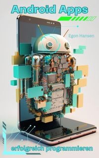 Produktbild: Android Apps erfolgreich programmieren - Best Practices : Von den Grundlagen bis zur professionellen Entwicklung