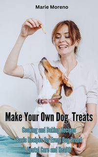 Produktbild: Make Your Own Dog Treats, Cooking and Baking Recipes