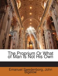 Produktbild: Swedenborg, E: Proprium Or What of Man Is Not His Own