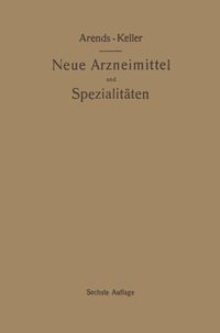 Produktbild: Neue Arzneimittel und Pharmazeutische Spezialit&auml;ten, einschlie&szlig;lich der neuen Drogen, Organ- und Serumpr&auml;parate, mit zahlreichen Vorschriften zu Ersat