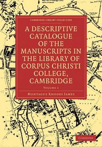 Produktbild: A Descriptive Catalogue of the Manuscripts in the Library of Corpus Christi College, Cambridge