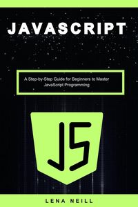 Produktbild: Javascript: A Step-by-Step Guide for Beginners to Master Javascript Programming