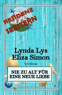 Produktbild: Residenz Seestern: Nie zu alt f&uuml;r eine neue Liebe: Ein Sylt Roman