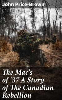 Produktbild: The Mac's of '37 A Story of The Canadian Rebellion