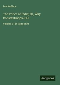 Produktbild: The Prince of India; Or, Why Constantinople Fell