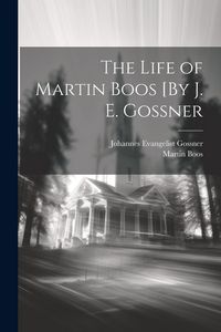 Produktbild: The Life of Martin Boos [By J. E. Gossner