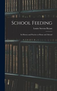 Produktbild: School Feeding; Its History and Practice at Home and Abroad