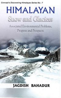 Produktbild: Himalayan Snow and Glaciers: Associated Environmental Problems, Progress and Prospects (Concept's Discovering Himalayas Series No.7)