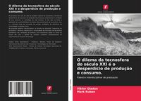 Produktbild: O dilema da tecnosfera do s&eacute;culo XXI &eacute; o desperd&iacute;cio de produ&ccedil;&atilde;o e consumo.