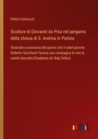 Produktbild: Sculture di Giovanni da Pisa nel pergamo della chiesa di S. Andrea in Pistoia