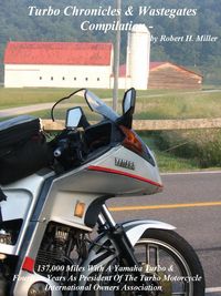 Produktbild: Motorcycle Road Trips (Vol. 33) Turbo Chronicles & Wastegates Compilation - 137,000 Miles With A Yamaha Turbo & Fourteen Years As President Of The Tur