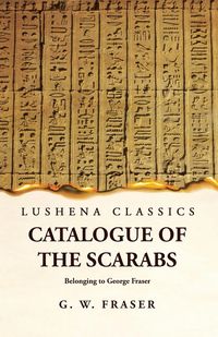 Produktbild: Catalogue of the Scarabs Belonging to George Fraser