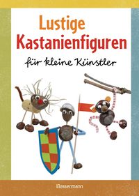 Produktbild: Lustige Kastanienfiguren f&uuml;r kleine K&uuml;nstler