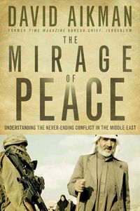 Produktbild: The Mirage of Peace: Understanding the Never-Ending Conflict in the Middle East