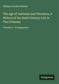 Produktbild: The Age of Justinian and Theodora; A History of the Sixth Century A.D; In Two Volumes