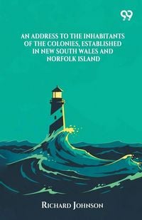 Produktbild: An Address To The Inhabitants Of The Colonies, Established In New South Wales And Norfolk Island
