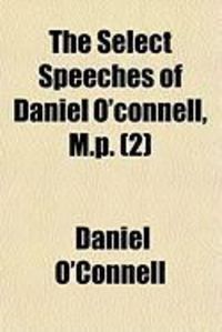 Produktbild: The Select Speeches of Daniel O'Connell, M.P. (2)