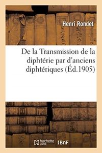 Bild vom Artikel De la Transmission de la Diphtérie Par d'Anciens Diphtériques Plusieurs Semaines: Plusieurs Mois Après Leur Guérison, Moyens de Se Mettre À l'Abri de vom Autor Rondet-H