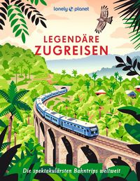 Produktbild: LONELY PLANET Bildband Legend&auml;re Zugreisen