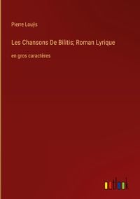 Produktbild: Les Chansons De Bilitis; Roman Lyrique