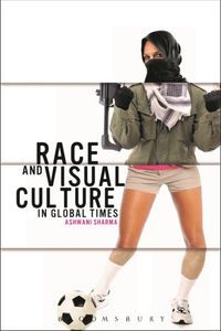 Produktbild: Sharma, A: Race and Visual Culture in Global Times