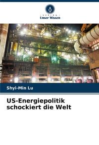 Produktbild: US-Energiepolitik schockiert die Welt