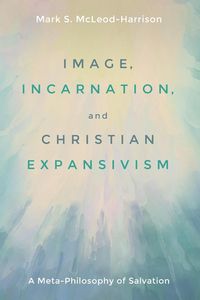 Produktbild: Image, Incarnation, and Christian Expansivism