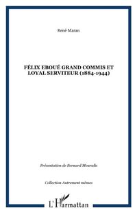 Produktbild: Felix eboue grand commis et loyal serviteur