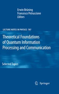 Produktbild: Theoretical Foundations of Quantum Information Processing and Communication