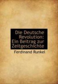 Produktbild: Die Deutsche Revolution: Ein Beitrag Zur Zeitgeschichte