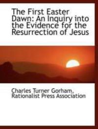 Produktbild: The First Easter Dawn: An Inquiry Into the Evidence for the Resurrection of Jesus