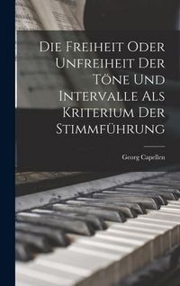 Produktbild: Die Freiheit Oder Unfreiheit der T&ouml;ne und Intervalle als Kriterium der Stimmf&uuml;hrung