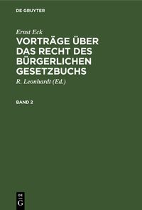 Produktbild: Ernst Eck: Vortr&auml;ge &uuml;ber das Recht des B&uuml;rgerlichen Gesetzbuchs / Ernst Eck: Vortr&auml;ge &uuml;ber das Recht des B&uuml;rgerlichen Gesetzbuchs. Band 2
