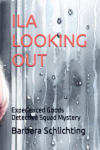Produktbild: Ila Looking Out (An Experienced Goods Detective Squad Mystery, #2)