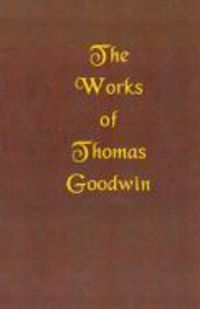 Produktbild: The Works of Thomas Goodwin, Volume 03 of 12