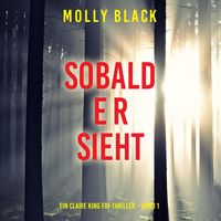 Produktbild: Sobald er sieht (Ein Claire King FBI-Thriller &ndash; Band 1)