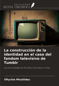 Produktbild: La construcci&oacute;n de la identidad en el caso del fandom televisivo de Tumblr