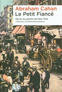 Produktbild: Le petit fianc&eacute; : r&eacute;cits du ghetto de New York