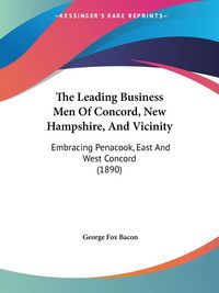 Produktbild: The Leading Business Men Of Concord, New Hampshire, And Vicinity