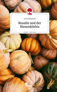 Produktbild: Rosalie und der Riesenk&uuml;rbis. Life is a Story - story.one